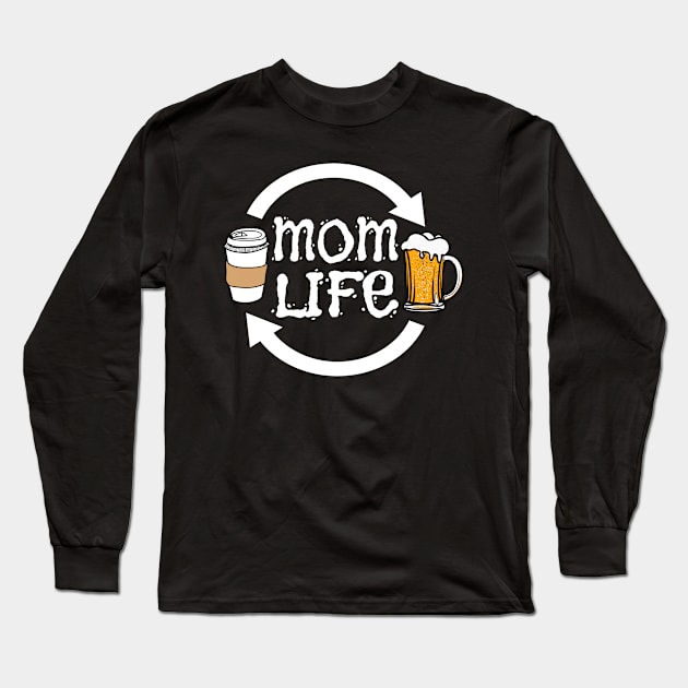 Funny Mom Life For Mothers From Coffee To Beer Long Sleeve T-Shirt by SoCoolDesigns